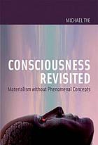 Consciousness revisited : materialism without phenomenal concepts