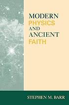 Modern physics and ancient faith