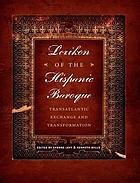 Lexikon of the hispanic baroque : transatlantic exchange and transformation