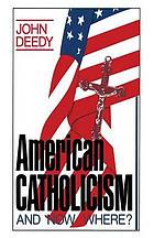 American Catholicism : and now where?