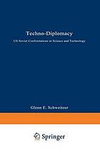 Techno-Diplomacy : US-Soviet Confrontations in Science and Technology