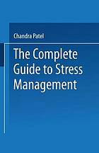 The complete guide to stress management