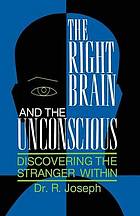 The right brain and the unconscious : discovering the stranger within