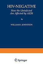 HIV-negative : how the uninfected are affected by AIDS