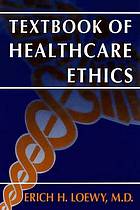 Textbook of healthcare ethics