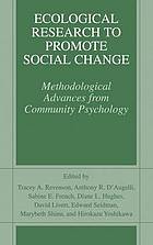 Ecological research to promote social change : methodological advances from community psychology