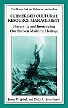 Submerged Cultural Resource Management : Preserving and Interpreting Our Maritime Heritage