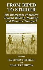 From biped to strider : the emergence of modern human walking, running, and resource transport