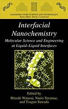 Interfacial nanochemistry : molecular science and engineering at liquid-liquid interfaces