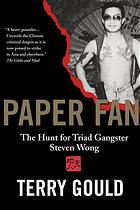 Paper Fan : the hunt for triad gangster Steven Wong