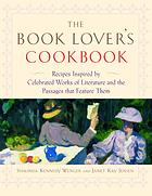 The book lover's cookbook : recipes inspired by celebrated works of literature and the passages that feature them