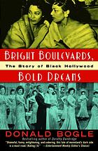 Bright boulevards, bold dreams : the story of Black Hollywood