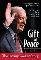 Gift of peace : the Jimmy Carter story