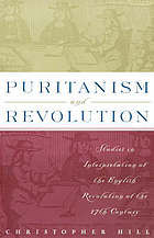 Puritanism and revolution : studies in interpretation of the English Revolution of the seventeenth century