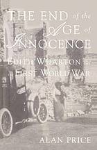 The end of the age of innocence : Edith Wharton and the First World War