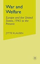 War and welfare : Europe and the United States, 1945 to the present