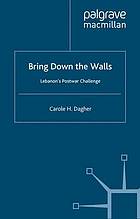 Bring Down the Walls : Lebanon's Post-War Challenge