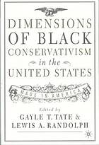 Dimensions of black conservatism in the U.S. : made in America