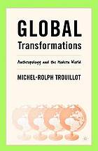 Global transformations : anthropology and the modern world