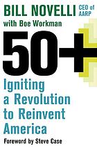 50+ : igniting a revolution to reinvent America