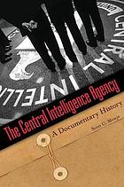 The Central Intelligence Agency : a Documentary History