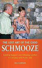 The lost art of the good schmooze : building rapport and defusing conflict in everyday and public talk