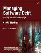 Managing software debt : building for inevitable change