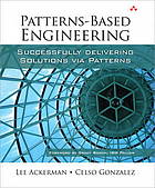 Patterns-based engineering : successfully delivering solutions via patterns