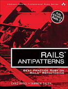 Rails AntiPatterns : best practice Ruby on rails refactoring ; [fully up-tp-date for Rails 3]