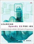 Learning OpenGL ES for iOS : a hands-on guide to modern 3D graphics programming