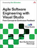 Agile software engineering with Visual studio : from concept to continuous feedback