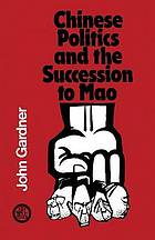 Chinese politics and the succession to Mao