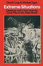 Extreme situations : literature and crisis from the Great War to the atom bomb