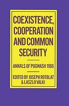 Coexistence, cooperation and common security : annals of Pugwash, 1986