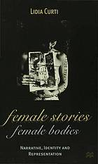 Female stories, female bodies : narrative, identity and representation