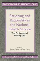 Rationing and rationality in the National Health Service : the persistence of waiting lists