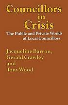 Councillors in crisis: the public and private worlds of local councillors