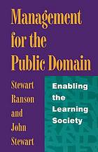 Management for the public domain : enabling the learning society