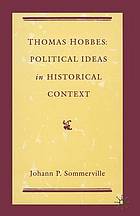 Thomas Hobbes : political ideas in historical context