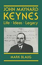 John Maynard Keynes : life, ideas, legacy