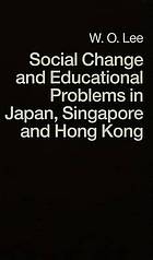 Social change and educational problems in Japan, Singapore and Hong Kong