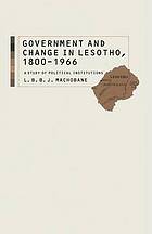 Government and change in Lesotho, 1800-1966 : a study of political institutions