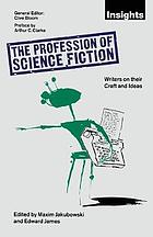 The profession of science fiction SF writers on their craft and ideas