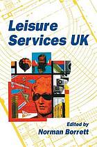 Leisure Services UK: An Introduction to Leisure, Entertainment and Tourism Services.