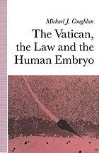 The Vatican, the law and the human embryo.