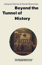 Beyond the tunnel of history : a revised and expanded version of the 1989 BBC Reith lectures