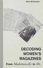 Decoding women's magazines : from Mademoiselle to Ms.