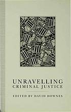 Unravelling criminal justice : eleven British studies