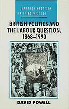 British politics and the Labour question, 1868-1990