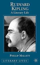 Rudyard Kipling : a literary life